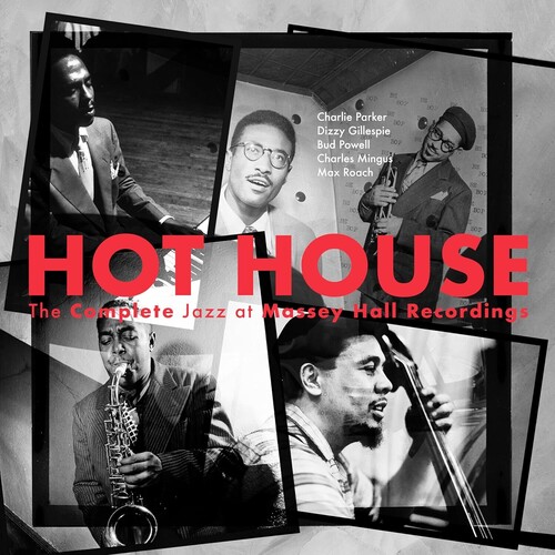Hot House: The Complete Jazz At Massey Hall Recordings (Various Artists)