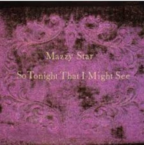 Mazzy Star – So Tonight That I Might See